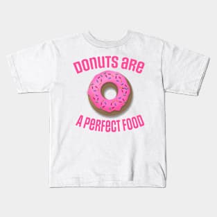 Donuts Are A Perfect Food Design Kids T-Shirt